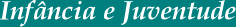 Inf�ncia e Juventude