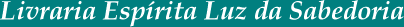 Livraria Esp�rita Luz da Sabedoria