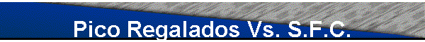 Pico Regalados Vs. S.F.C.