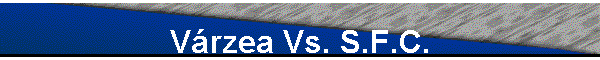 V�rzea Vs. S.F.C.