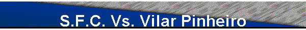 S.F.C. Vs. Vilar Pinheiro
