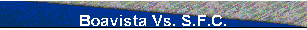 Boavista Vs. S.F.C.