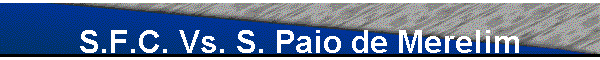 S.F.C. Vs. S. Paio de Merelim