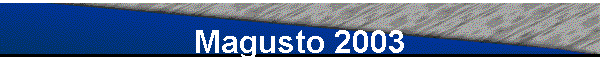 Magusto 2003