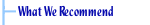 What we recommend