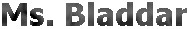 Ms. Bladdar