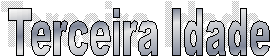 Terceira Idade