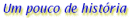 Um pouco de hist�ria
