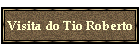 Visita do Tio Roberto