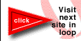 Click here to visit next
site in loop