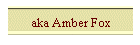 aka amber Fox