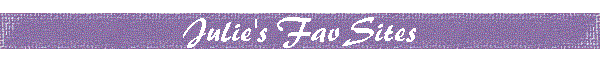 Julie's Fav Sites