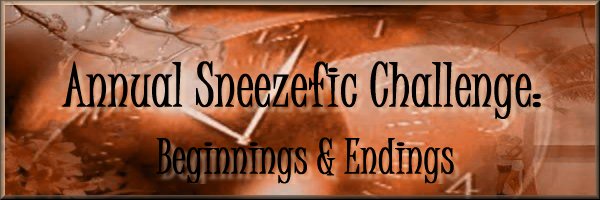 Sneezefic Beginnings and Endings Challenge