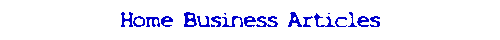 Get all the info you need to work at home!Submit your articles