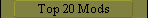 top 20 mods open