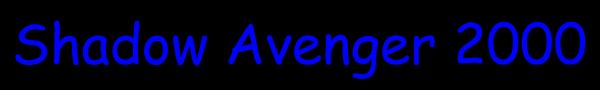 Welcome to Shadow Avenger 2000