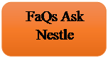 Rounded Rectangle: FaQs Ask Nestle