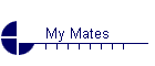 My Mates