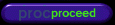 Proceed