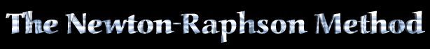 The Newton-Raphson Method