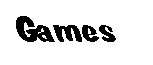 GAMES!!!!!!!!!!!!!!!!!!!!!!!!!!