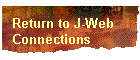 Return to J-Web Connections