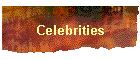 Celebrities