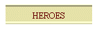 HEROES