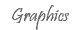 Graphics
