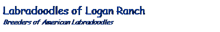 Text Box: Labradoodles of Logan Ranch
Breeders of American Labradoodles
