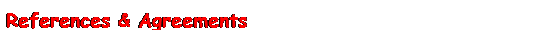 Text Box: References & Agreements
