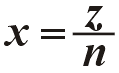 x = z sobre n (x = z / n) x = z sobre n (x = z / n)