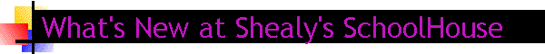 What's New at Shealy's SchoolHouse