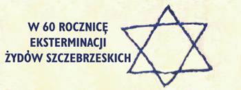 Szczebrzeszyn - 60 rocznica zag�ady �yd�w szczebrzeskich