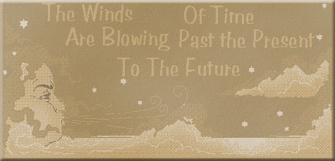 The Winds of Time are Blowing Past the Present to the Future.