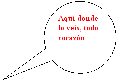 Llamada ovalada: Aqu� donde lo veis, todo coraz�n