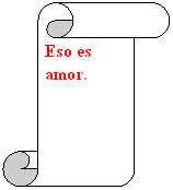 Pergamino vertical: Eso es amor.