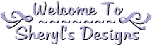 Welcome to � Sheryl's Designs Webpage Sets and Animation