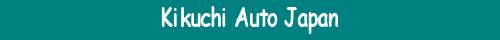 Kikuchi Auto Japan