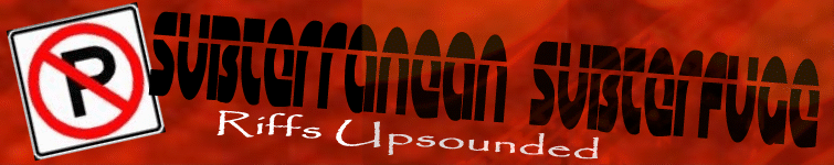 Subterranean Subterfuge: Riffs Upsounded