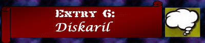 Entry 6: Diskaril