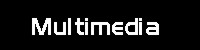Multimedia