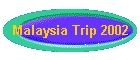 Malaysia Trip 2002