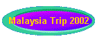 Malaysia Trip 2002