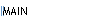 MAIN