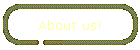 About us!