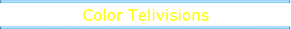 Color Telivisions