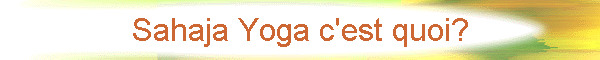 Sahaja Yoga c'est quoi?