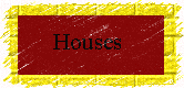 Houses