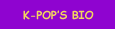 K-POP's  Bio